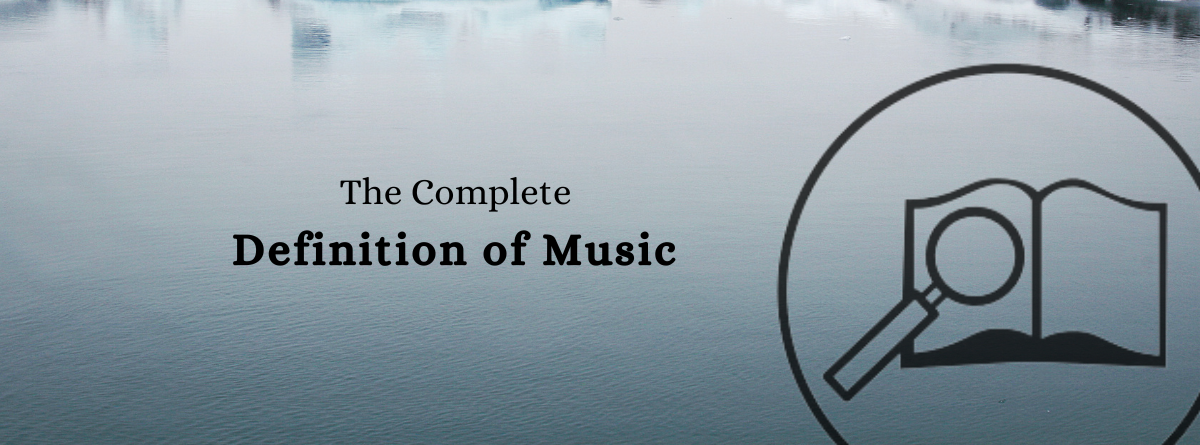 The Complete Definition of Music